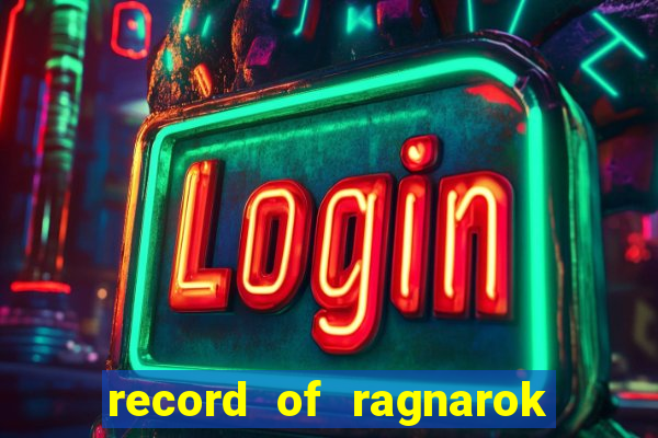 record of ragnarok 3 temporada online dublado